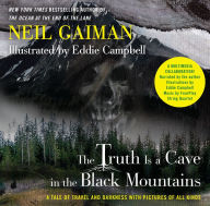 Title: The Truth Is a Cave in the Black Mountains (Enhanced Multimedia Edition): A Tale of Travel and Darkness with Pictures of All Kinds, Author: Neil Gaiman