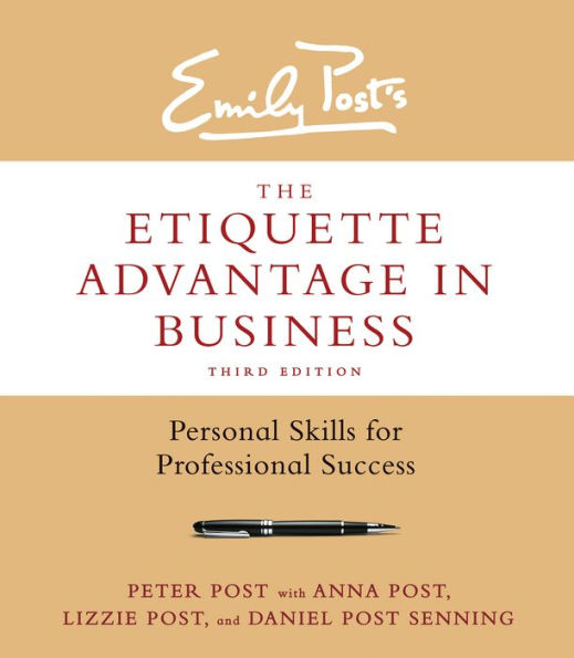 The Etiquette Advantage in Business, Third Edition: Personal Skills for Professional Success