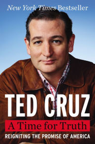 Title: A Time for Truth: Reigniting the Promise of America, Author: Ted Cruz