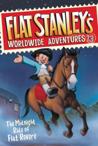 Title: Flat Stanley's Worldwide Adventures #13: The Midnight Ride of Flat Revere, Author: Jeff Brown