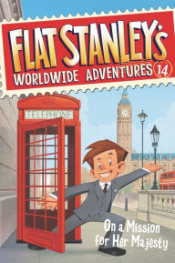 Title: Flat Stanley's Worldwide Adventures #14: On a Mission for Her Majesty, Author: Jeff Brown Dr