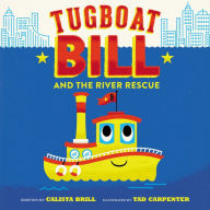 Title: Tugboat Bill and the River Rescue, Author: Calista Brill