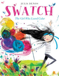 Title: Swatch: The Girl Who Loved Color, Author: Julia Denos