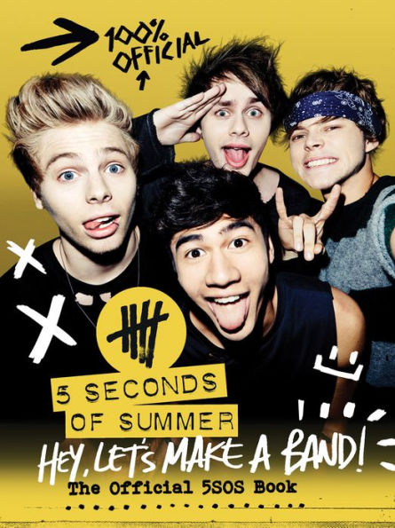 Hey, Let's Make a Band!: The Official 5SOS Book