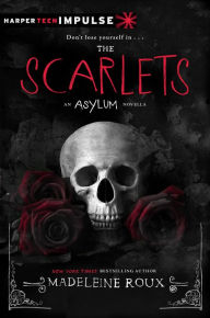 Title: The Scarlets (Asylum Novella #1), Author: Madeleine Roux