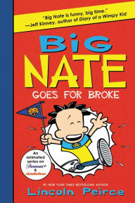 Title: Big Nate Goes for Broke (Big Nate Series #4), Author: Lincoln Peirce