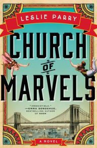Title: Church of Marvels, Author: Leslie Parry