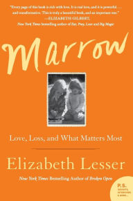 Title: Marrow: Love, Loss, and What Matters Most, Author: Elizabeth Lesser