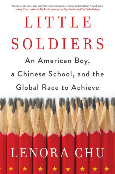 Little Soldiers: An American Boy, a Chinese School, and the Global Race to Achieve