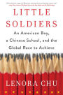 Little Soldiers: An American Boy, a Chinese School, and the Global Race to Achieve