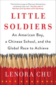 Title: Little Soldiers: An American Boy, a Chinese School, and the Global Race to Achieve, Author: Pierre-Francois Briot