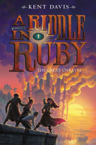 Title: A Riddle in Ruby #3: The Great Unravel, Author: Kent Davis