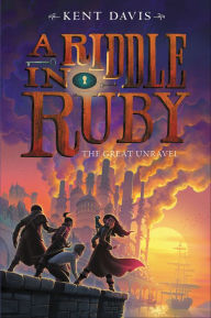 Title: A Riddle in Ruby #3: The Great Unravel, Author: Kent Davis