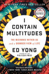 Alternative view 1 of I Contain Multitudes: The Microbes within Us and a Grander View of Life