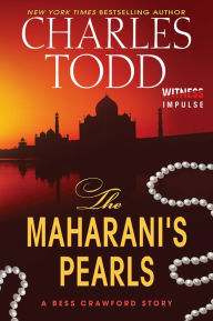 Title: The Maharani's Pearls: A Bess Crawford Story, Author: Charles Todd