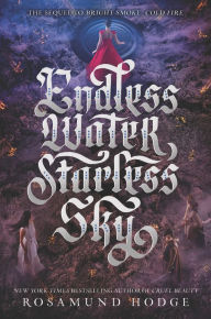 Title: Endless Water, Starless Sky, Author: Rosamund Hodge