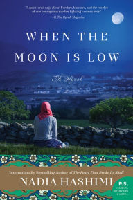 Title: When the Moon Is Low: A Novel, Author: Nadia Hashimi