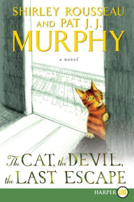 Title: The Cat, the Devil, the Last Escape: A Novel, Author: Shirley Rousseau Murphy