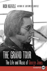 Title: The Grand Tour: The Life and Music of George Jones, Author: Rich Kienzle