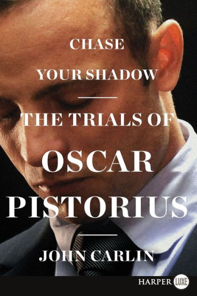 Chase Your Shadow: The Trials of Oscar Pistorius