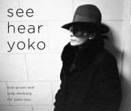 Title: See Hear Yoko, Author: Bob Gruen