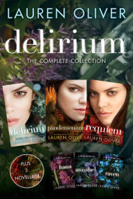Title: Delirium: The Complete Collection: Delirium, Hana, Pandemonium, Annabel, Raven, Requiem, Author: Lauren Oliver