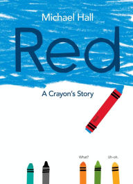 Title: Red: A Crayon's Story, Author: Michael Hall