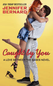 Title: Caught by You: A Love Between the Bases Novel, Author: Jennifer Bernard
