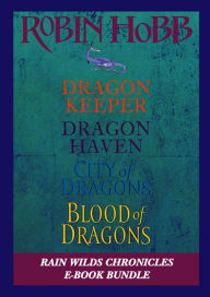 Title: The Rain Wilds Chronicles: Dragon Keeper, Dragon Haven, City of Dragons, and Blood of Dragons, Author: Robin Hobb
