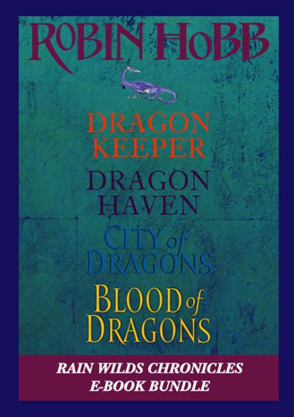 The Rain Wilds Chronicles: Dragon Keeper, Dragon Haven, City of Dragons, and Blood of Dragons