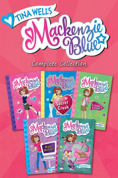 Mackenzie Blue Complete Collection: Mackenzie Blue, The Secret Crush, Friends Forever?, Mixed Messages, Double Trouble