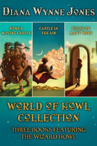 Title: World of Howl Collection: Howl's Moving Castle, House of Many Ways, Castle in the Air, Author: Diana Wynne Jones