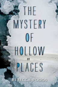 Title: The Mystery of Hollow Places, Author: Rebecca Podos
