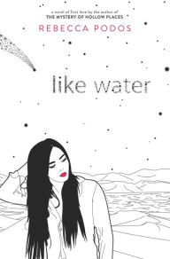 Title: Like Water, Author: Rebecca Podos