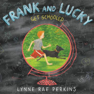 Title: Frank and Lucky Get Schooled, Author: Lynne Rae Perkins