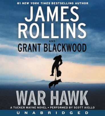 War Hawk Tucker Wayne Series 2 By James Rollins Grant Blackwood Scott Aiello Audiobook