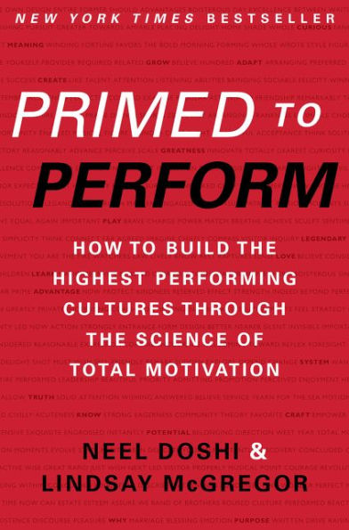 Primed to Perform: How to Build the Highest Performing Cultures Through the Science of Total Motivation