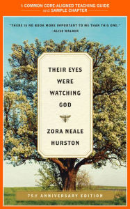 Title: A Teacher's Guide to Their Eyes Were Watching God: Common-Core Aligned Teacher Materials and a Sample Chapter, Author: Zora Neale Hurston