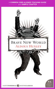 Title: A Teacher's Guide to Brave New World: Common-Core Aligned Teacher Materials and a Sample Chapter, Author: Aldous Huxley