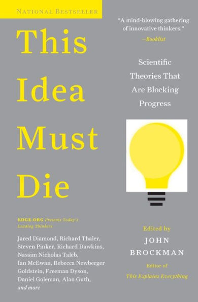 This Idea Must Die: Scientific Theories That Are Blocking Progress