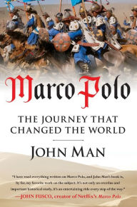 Title: Marco Polo: The Journey that Changed the World, Author: John Man