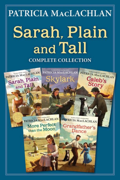 Sarah, Plain and Tall Complete Collection: Sarah, Plain and Tall; Skylark; Caleb's Story; More Perfect than the Moon; Grandfather's Dance
