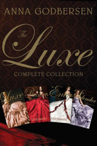 Title: The Luxe Complete Collection: The Luxe, Rumors, Envy, Splendor, Author: Anna Godbersen
