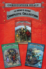 Title: The Hero's Guide Complete Collection: The Hero's Guide to Saving Your Kingdom, The Hero's Guide to Storming the Castle, The Hero's Guide to Being an Outlaw, Author: Christopher Healy