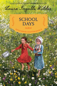 Title: School Days: Reillustrated Edition (Little House Chapter Book Series: The Laura Years #6), Author: Laura Wilder