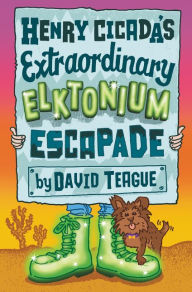 Title: Henry Cicada's Extraordinary Elktonium Escapade, Author: David Teague