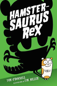 Title: Hamstersaurus Rex (Hamstersaurus Rex Series #1), Author: Tom O'Donnell