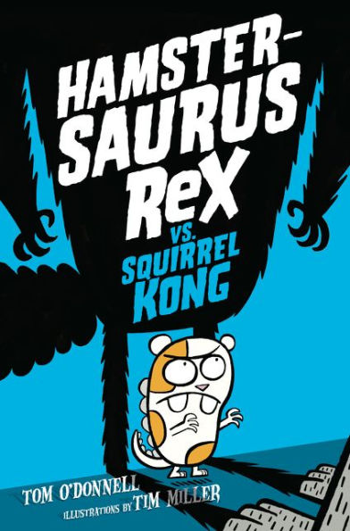 Hamstersaurus Rex vs. Squirrel Kong (Hamstersaurus Rex Series #2)