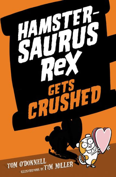 Hamstersaurus Rex Gets Crushed (Hamstersaurus Series #3)