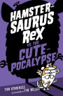 Hamstersaurus Rex vs. the Cutepocalypse (Hamstersaurus Rex Series #4)